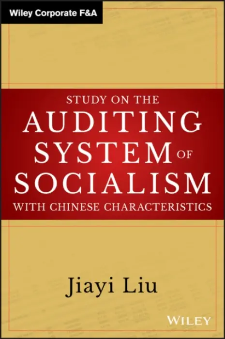 Study on the Auditing System of Socialism with Chinese Characteristics - Liu, Jiayi