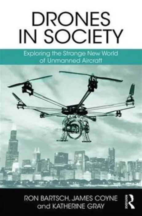 Drones in Society - Bartsch, Ron (UAS International, Australia) a Coyne, James (UAS International Pty Ltd, Australia) a Gray, Katherine