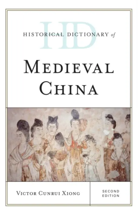 Historical Dictionary of Medieval China - Xiong, Victor Cunrui