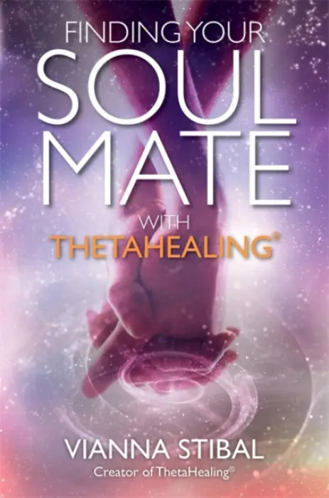 Finding Your Soul Mate with ThetaHealing® - Stibal, Vianna