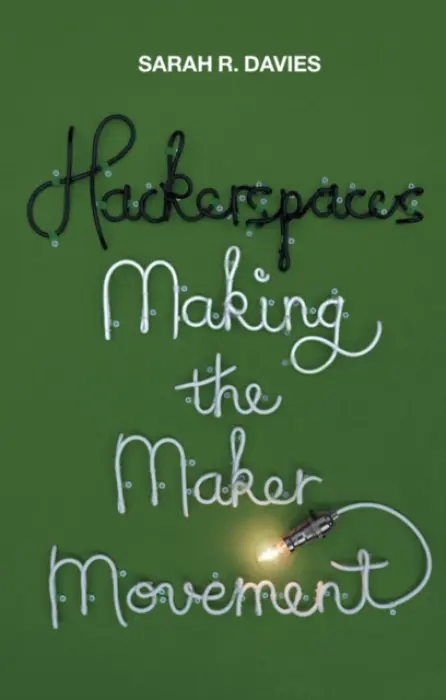Hackerspaces - Davies, Sarah R.