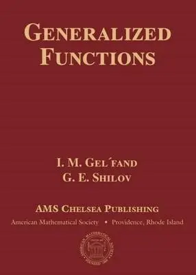 Generalized Functions, Volumes 1-6 - Gel'fand, I.M. a Graev, M.I. a Pyatetskii-Shapiro, I.I. a Shilov, G.E. a Vilenkin, N. Ya.