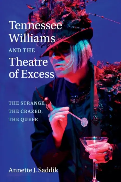 Tennessee Williams and the Theatre of Excess - Saddik, Annette J. (City University of New York)
