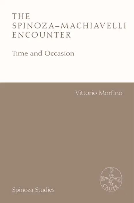 Spinoza-Machiavelli Encounter - Morfino, Vittorio (Associate Professor in the History of Philosophy, University of Milan-Bicocca)