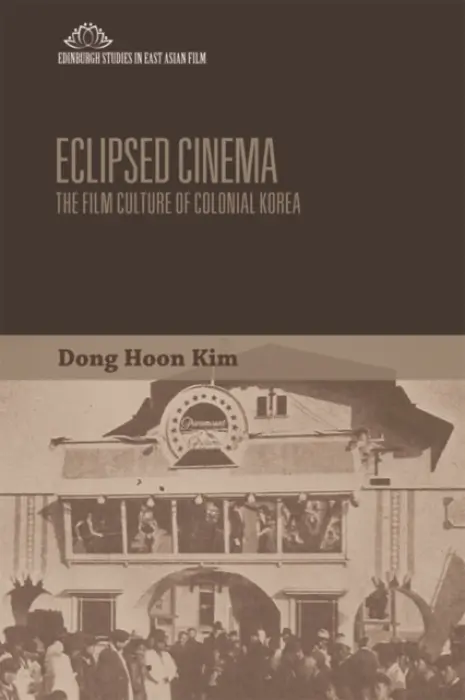 Eclipsed Cinema - Kim, Dong Hoon (Assistant Professor, University of Oregon)
