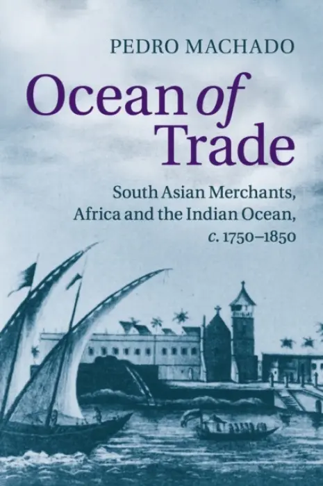 Ocean of Trade - Machado, Pedro (Indiana University, Bloomington)