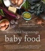 Nourished Beginnings Baby Food - Kohley, Renee