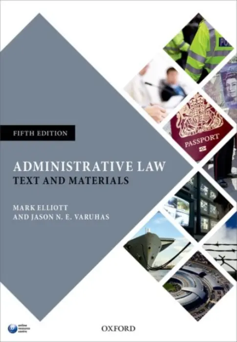 Administrative Law - Elliott, Mark (Professor of Public Law, University of Cambridge) a Varuhas, Jason N. E. (Associate Professor, University of Melbourne)