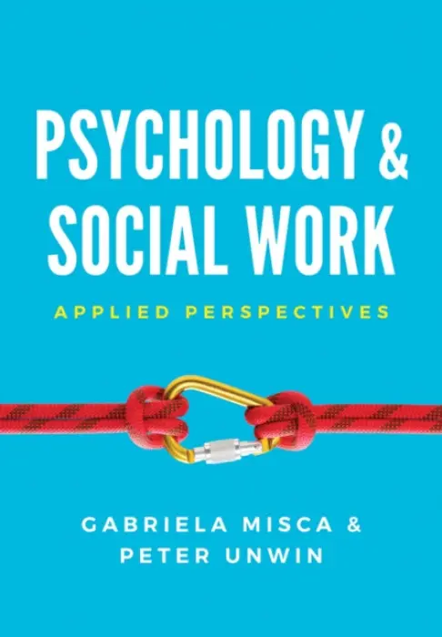 Psychology and Social Work - Misca, Gabriela a Unwin, Peter