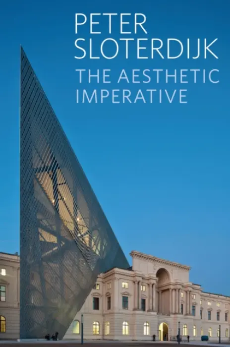 Aesthetic Imperative - Sloterdijk, Peter ( Karlsruhe School of Design)