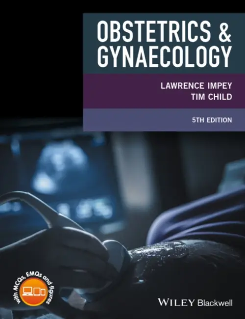 Obstetrics and Gynaecology - Impey, Lawrence (The John Radcliffe Hospital, Oxford) a Child, Tim (The John Radcliffe Hospital, Oxford)