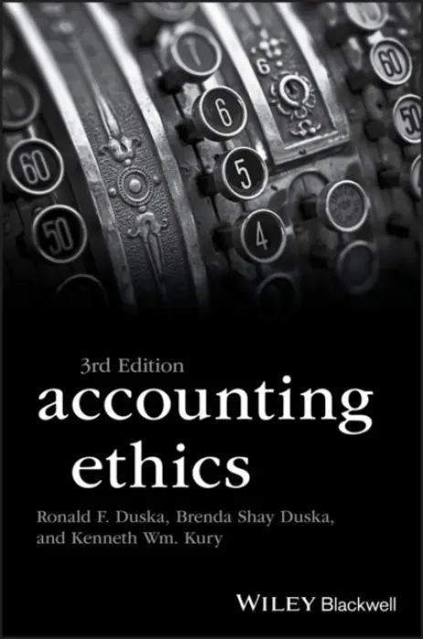 Accounting Ethics - Duska, Ronald F. (The American College) a Duska, Brenda Shay (Rosemont College) a Wm. Kury, Kenneth (Saint Joseph's University)
