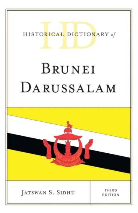 Historical Dictionary of Brunei Darussalam - Sidhu, Jatswan S.