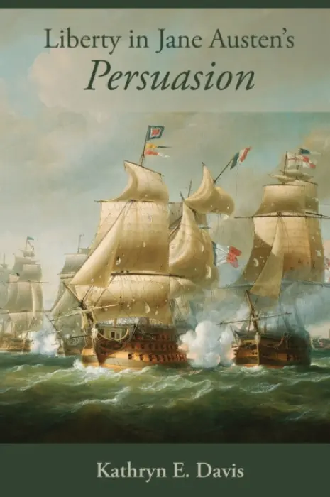 Liberty in Jane Austen's Persuasion - Davis, Kathryn E.