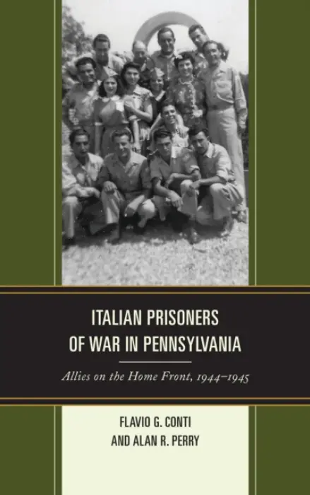 Italian Prisoners of War in Pennsylvania - Conti, Flavio G. a Perry, Alan R.