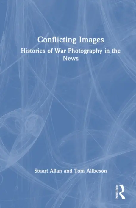 Conflicting Images - Allan, Stuart (Cardiff University, Cardiff, United Kingdom) a Allbeson, Tom