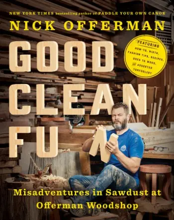 Good Clean Fun (Misadventures in Sawdust at Offerman Woodshop) - Nick Offerman