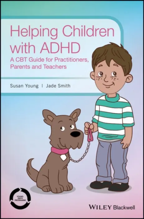 Helping Children with ADHD - Young, Susan (Institute of Psychiatry, UK) a Smith, Jade