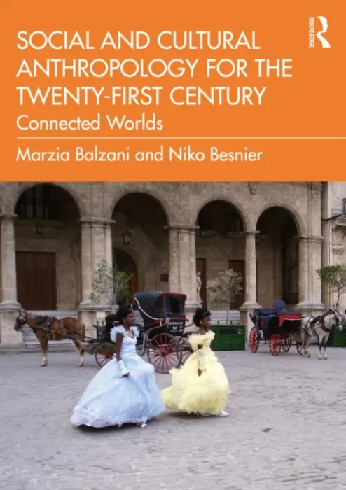 Social and Cultural Anthropology for the 21st Century - Balzani, Marzia (New York University, Abu Dhabi) a Besnier, Niko (University of Amsterdam, The Netherlands)