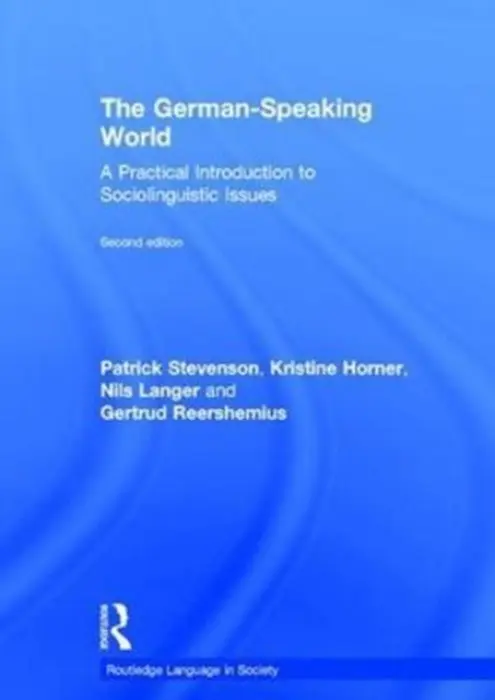 German-Speaking World - Stevenson, Patrick (University of Southampton, UK) a Horner, Kristine (University of Sheffield, UK) a Langer, Nils (University of Flensburg, Germany) a Reershemius, Gertrud (Aston University, UK)
