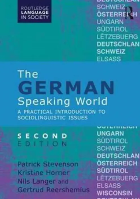 German-Speaking World - Stevenson, Patrick (University of Southampton, UK) a Horner, Kristine (University of Sheffield, UK) a Langer, Nils (University of Flensburg, Germany) a Reershemius, Gertrud (Aston University, UK)