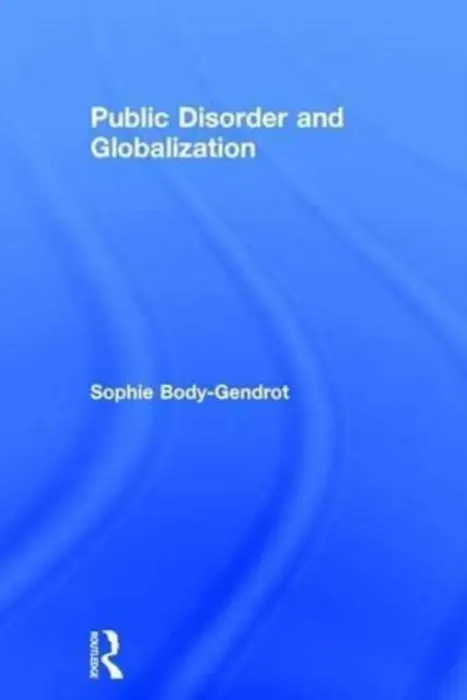 Public Disorder and Globalization - Body-Gendrot, Sophie (Sorbonne-Paris IV, France)