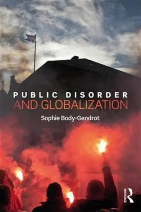 Public Disorder and Globalization - Body-Gendrot, Sophie (Sorbonne-Paris IV, France)