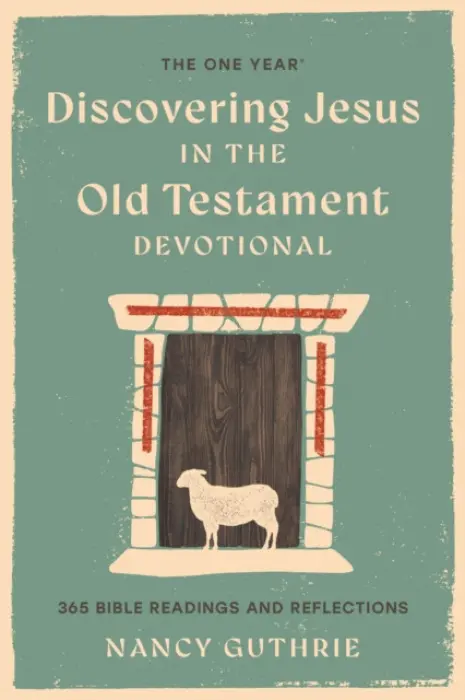 The One Year Discovering Jesus in the Old Testament Devotional - Nancy Guthrie
