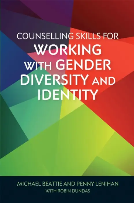 Counselling Skills for Working with Gender Diversity and Identity - Beattie, Michael a Lenihan, Penny