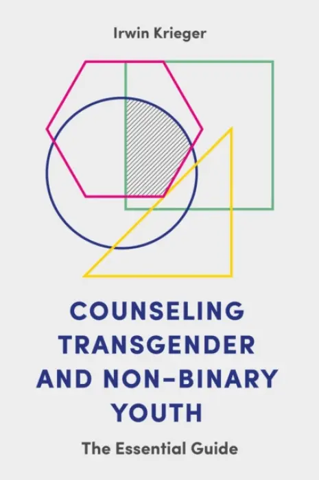 Counseling Transgender and Non-Binary Youth - Krieger, Irwin