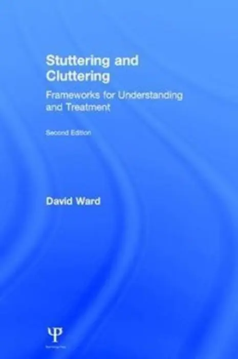 Stuttering and Cluttering (Second Edition) - Ward, David (University of Reading, UK)