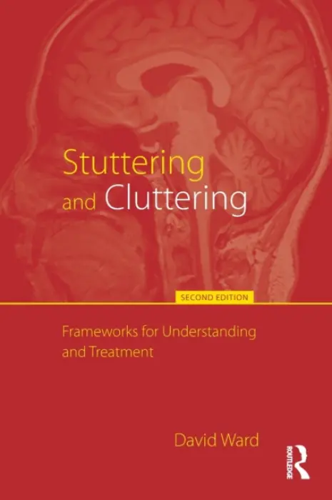 Stuttering and Cluttering (Second Edition) - Ward, David (University of Reading, UK)