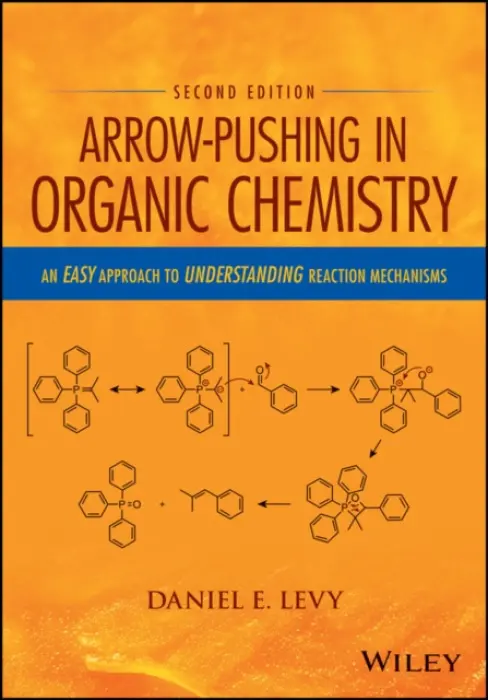 Arrow-Pushing in Organic Chemistry - Levy, Daniel E. (Scios, Inc)