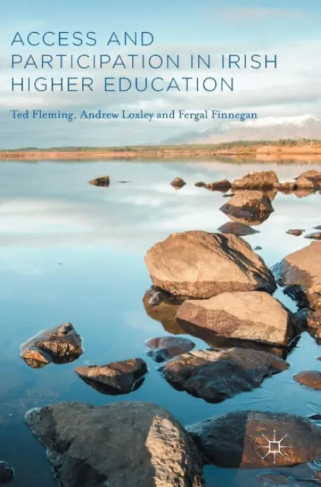 Access and Participation in Irish Higher Education - Fleming, Ted a Loxley, Andrew a Finnegan, Fergal