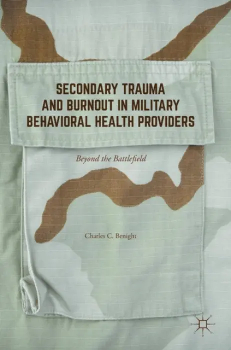 Secondary Trauma and Burnout in Military Behavioral Health Providers - Benight, Charles C.