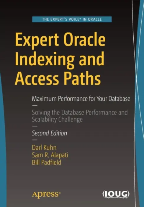 Expert Oracle Indexing and Access Paths - Kuhn, Darl a Alapati, Sam R a Padfield, Bill