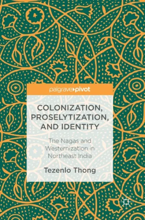 Colonization, Proselytization, and Identity - Thong, Tezenlo