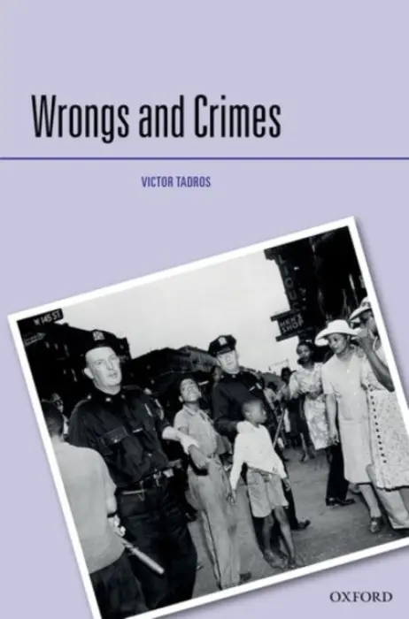 Wrongs and Crimes - Tadros, Victor (Professor of Criminal Law and Legal Theory, Professor of Criminal Law and Legal Theory, University of Warwick)