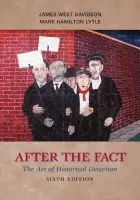 After the Fact: The Art of Historical Detection - Davidson, James West a Lytle, Mark