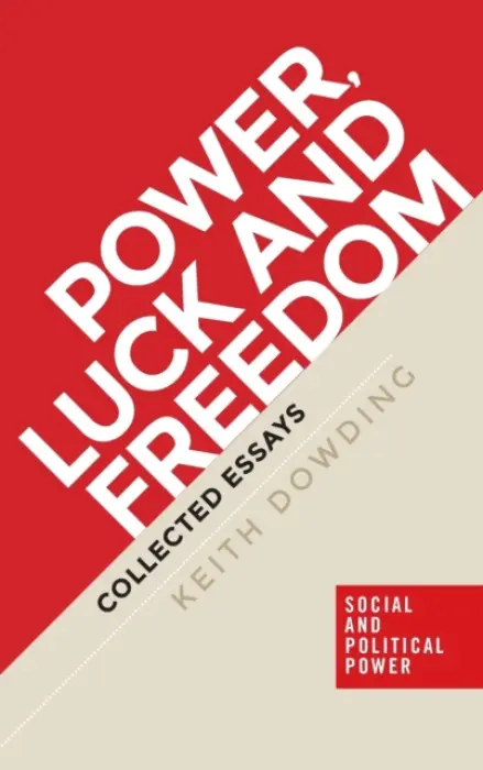 Power, Luck and Freedom - Dowding, Keith