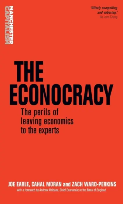 Econocracy - Earle, Joe a Moran, Cahal a Ward-Perkins, Zach