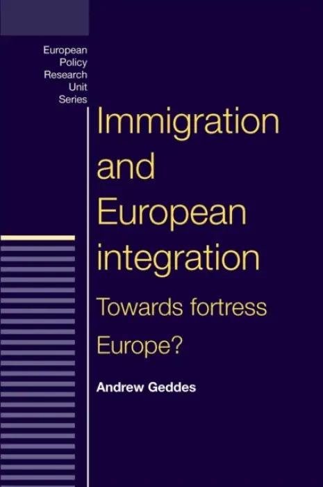 Immigration and European Integration - Geddes, Andrew