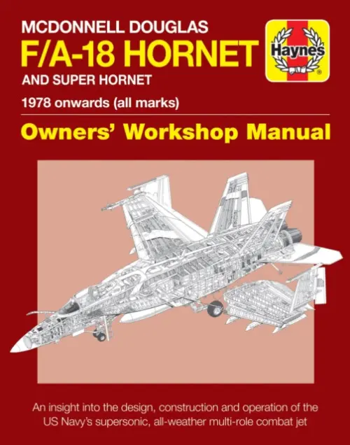 McDonnell Douglas F/A-18 Hornet And Super Hornet Owners'' Workshop Manual - Steve Davies