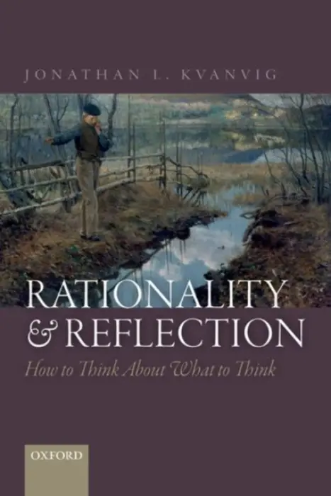 Rationality and Reflection - Kvanvig, Jonathan L. (Baylor University)