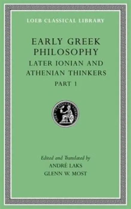 Early Greek Philosophy, Volume VI â€“ Later Ionian and Athenian Thinkers, Part 1 L529 - Glenn W. Most, AndrÃ© Laks
