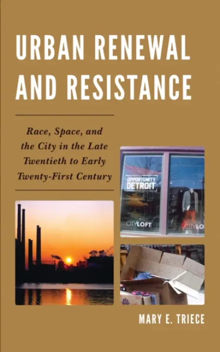 Urban Renewal and Resistance - Triece, Mary E.