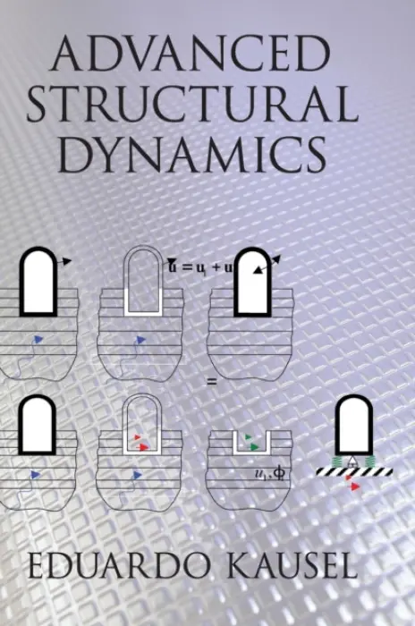 Advanced Structural Dynamics - Kausel, Eduardo (Massachusetts Institute of Technology)