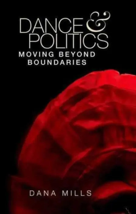 Dance and Politics - Mills, Dana
