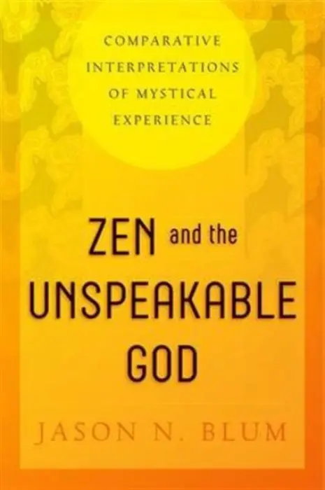 Zen and the Unspeakable God - Blum, Jason N. (American University in Cairo)