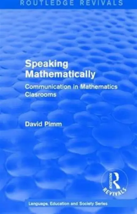 Routledge Revivals: Speaking Mathematically (1987) - Pimm, David